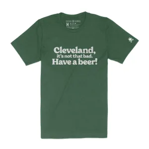 Urban Casual Look Cleveland, Its Not That Bad. Have a Beer! - Heather Green - Mens/Unisex Crew T-Shirt