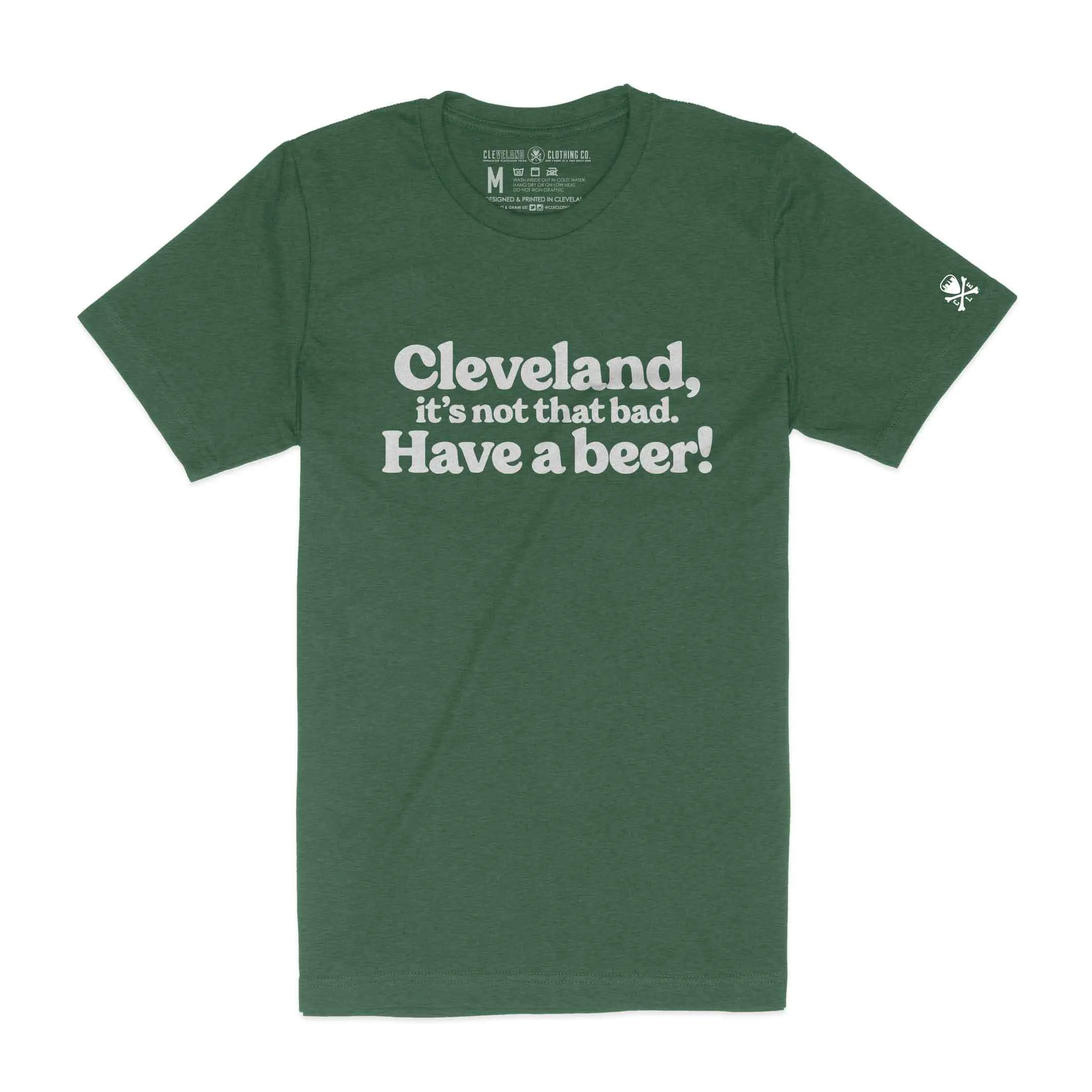 Cleveland, Its Not That Bad. Have a Beer! - Heather Green - Mens/Unisex Crew T-Shirt Relaxed Flex