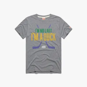 I'm No Lady I'm A Duck Everyday Comfort Style