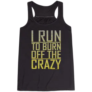 Flowy Racerback Tank Top - I Run To Burn Off The Crazy Ergonomic Paneling Lightweight Design