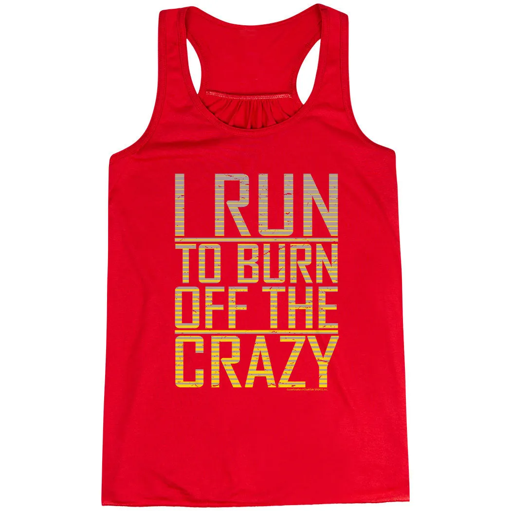 Customized storage purpose Flowy Racerback Tank Top - I Run To Burn Off The Crazy